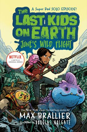 [Last Kids on Earth 01] • The Last Kids on Earth · June's Wild Flight